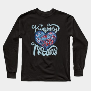 Kindness Matters Long Sleeve T-Shirt